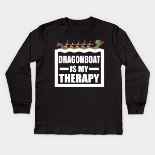 Dragon Boat Racing is my therapy - Funny Dragonboat Gift Kids Long Sleeve T-Shirt